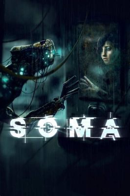 SOMA: Một cuộc phiêu lưu kinh dị vào tâm trí con người!